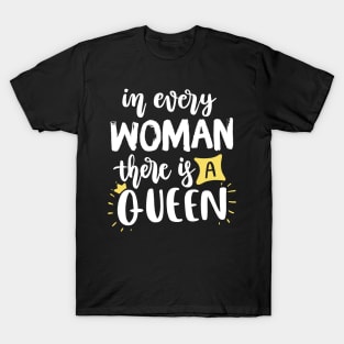 In every woman there is a Queen T-Shirt